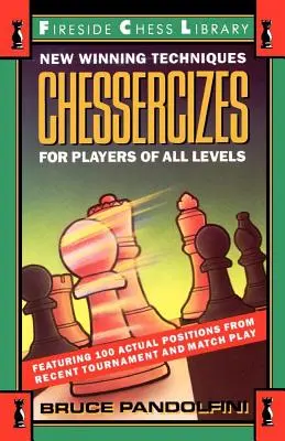 Chessercizes: Nuevas técnicas ganadoras para jugadores de todos los niveles - Chessercizes: New Winning Techniques for Players of All Levels