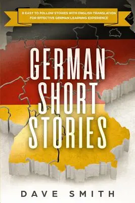 Cuentos en Alemán: 8 Historias Fáciles de Seguir con Traducción al Inglés para un Aprendizaje Eficaz del Alemán - German Short Stories: 8 Easy to Follow Stories with English Translation For Effective German Learning Experience