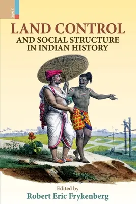 Control de la tierra y estructura social en la historia de la India (Segunda edición) - Land Control and Social Structure in Indian History (Second Edition)