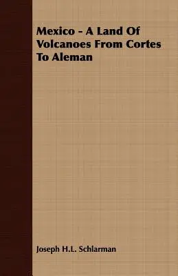 México - Tierra de volcanes de Cortés a Alemán - Mexico - A Land of Volcanoes from Cortes to Aleman