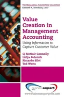 Creación de valor en la contabilidad de gestión: El uso de la información para captar el valor del cliente - Value Creation in Management Accounting: Using Information to Capture Customer Value