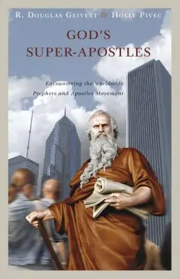 Los superapóstoles de Dios: Encuentro con el movimiento mundial de profetas y apóstoles - God's Super-Apostles: Encountering the Worldwide Prophets and Apostles Movement
