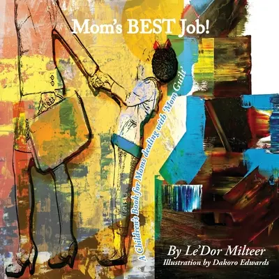 El mejor trabajo de mamá!: Un libro infantil para madres que se sienten «culpables». - Mom's Best Job!: A Children's Book for Moms dealing with 'Mom Guilt'