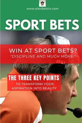 Apuestas deportivas Gane en las apuestas deportivas ¡Disciplina y mucho más! - SPORT BETS Win at Sport Bets-Discipline and Much more!