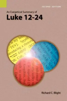 Resumen exegético de Lucas 12-24, 2ª edición - An Exegetical Summary of Luke 12-24, 2nd Edition