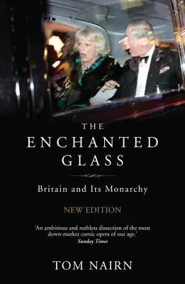 El cristal encantado: Gran Bretaña y su monarquía - The Enchanted Glass: Britain and Its Monarchy