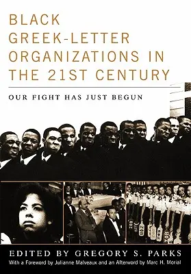 Black Greek-Letter Organizations in the Twenty-First Century: Nuestra lucha acaba de empezar - Black Greek-Letter Organizations in the Twenty-First Century: Our Fight Has Just Begun