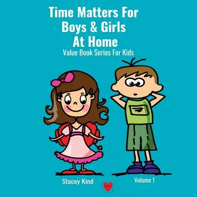 El tiempo es importante para los niños y las niñas en casa: Un libro sobre la puntualidad repleto de valores vitales - Time Matters For Boys & Girls At Home: A Book on Punctuality Packed With Life Values