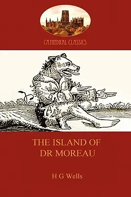 La isla del Dr. Moreau: un cuento con moraleja sobre la ciencia sin alma (Aziloth Books) - The Island of Dr Moreau: a cautionary tale of souless science (Aziloth Books)