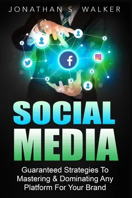 Social Media Marketing Para Principiantes - Cómo hacer dinero en línea: Cómo hacer dinero en línea: Estrategias garantizadas para monetizar, dominar y dominar cualquier plataforma para su negocio. - Social Media Marketing For Beginners - How To Make Money Online: Guaranteed Strategies To Monetizing, Mastering, & Dominating Any Platform For Your Br