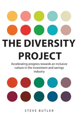 El Proyecto Diversidad: Acelerar el progreso hacia una cultura integradora en el sector de la inversión y el ahorro - The Diversity Project: Accelerating progress towards an inclusive culture in the investment and savings industry