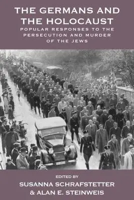 Los alemanes y el Holocausto: Respuestas populares a la persecución y asesinato de los judíos - The Germans and the Holocaust: Popular Responses to the Persecution and Murder of the Jews