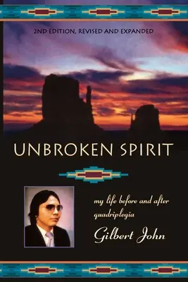 Espíritu inquebrantable: Mi vida antes y después de la tetraplejia - Unbroken Spirit: My life before and after quadriplegia