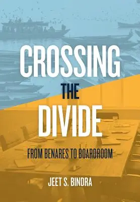 Cruzando la línea divisoria: De Benarés a la sala de juntas - Crossing the Divide: From Benares to Boardroom