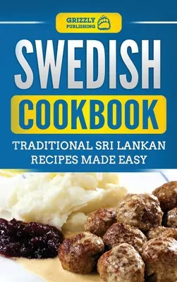 Libro de cocina sueca: Recetas tradicionales suecas fáciles de preparar - Swedish Cookbook: Traditional Swedish Recipes Made Easy