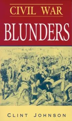 Errores de la Guerra Civil: Incidentes divertidos de la guerra - Civil War Blunders: Amusing Incidents from the War