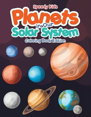 Los planetas de nuestro sistema solar - Edición para colorear - Planets in Our Solar System - Coloring Book Edition