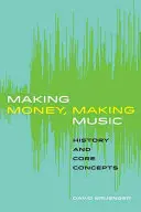 Ganar dinero, hacer música: historia y conceptos básicos - Making Money, Making Music: History and Core Concepts