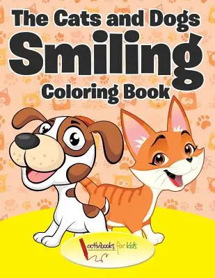 Libro para colorear Gatos y perros sonrientes - The Cats and Dogs Smiling Coloring Book