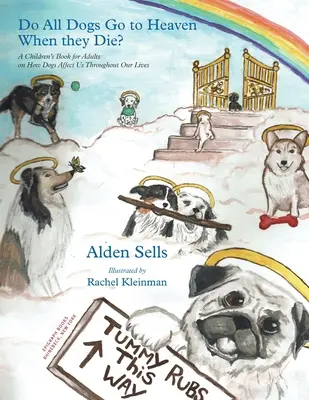 ¿Todos los perros van al cielo cuando mueren? Un libro infantil para adultos sobre cómo nos afectan los perros a lo largo de la vida - Do All Dogs Go to Heaven When They Die?: A Children's Book for Adults on How Dogs Affect Us Throughout Our Lives