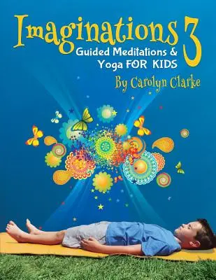 Imaginations 3: Meditaciones guiadas y yoga para niños - Imaginations 3: Guided Meditations and Yoga for Kids