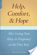 Ayuda, consuelo y esperanza tras perder a su bebé durante el embarazo o el primer año de vida - Help, Comfort, and Hope After Losing Your Baby in Pregnancy or the First Year