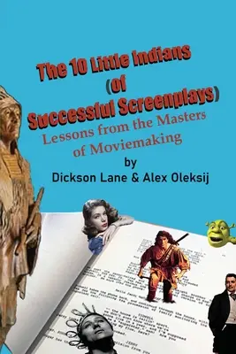Los 10 pequeños indios (de los guiones de éxito): Lecciones de los maestros del cine - The 10 Little Indians (of Successful Screenplays): Lessons from the Masters of Moviemaking