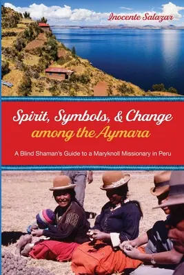 Espíritu, símbolos y cambio entre los aymaras - Spirit, Symbols, and Change among the Aymara