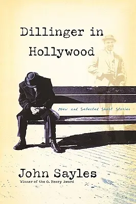 Dillinger en Hollywood: Historias cortas nuevas y seleccionadas - Dillinger in Hollywood: New and Selected Short Stories