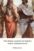 Los dichos morales de Publius Syrus: un esclavo romano - The Moral Sayings of Publius Syrus: a Roman Slave