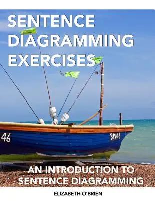 Ejercicios de Diagramación de Frases: Introducción a la Diagramación de Frases - Sentence Diagramming Exercises: An Introduction to Sentence Diagramming