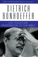 Vida en común y libro de oraciones de la Biblia: Obras de Dietrich Bonhoeffer, volumen 5 - Life Together and Prayerbook of the Bible: Dietrich Bonhoeffer Works, Volume 5