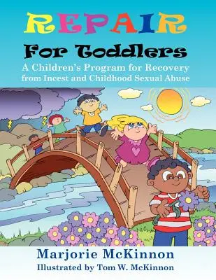 Reparación para niños pequeños: Un programa infantil para recuperarse del incesto y el abuso sexual infantil - Repair for Toddlers: A Children's Program for Recovery from Incest and Childhood Sexual Abuse