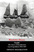 Sur La historia de la última expedición de Shackleton, 1914-1917 - South! The Story of Shackleton's Last Expedition 1914-1917