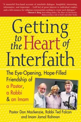 Llegar al corazón de la interconfesionalidad: La amistad reveladora y llena de esperanza de un pastor, un rabino y un imán - Getting to Heart of Interfaith: The Eye-Opening, Hope-Filled Friendship of a Pastor, a Rabbi & an Imam