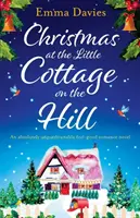 Navidad en la casita de la colina: Una novela romántica que no te dejará indiferente - Christmas at the Little Cottage on the Hill: An absolutely unputdownable feel good romance novel