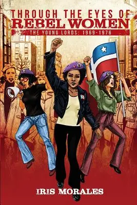 A través de los ojos de las mujeres rebeldes: The Young Lords, 1969-1976 - Through the Eyes of Rebel Women: The Young Lords, 1969-1976