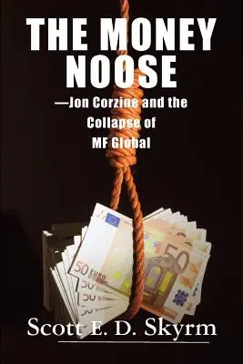 La soga del dinero: Jon Corzine y el colapso de MF Global - The Money Noose: Jon Corzine and the Collapse of MF Global