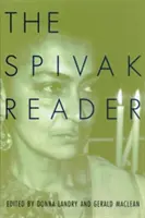 El lector de Spivak: Obras escogidas de Gayati Chakravorty Spivak - The Spivak Reader: Selected Works of Gayati Chakravorty Spivak