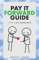 Guía Pay It Forward: Inspirado por Pay It Forward Hearts - Pay It Forward Guide: Inspired by Pay It Forward Hearts