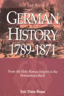 Historia de Alemania 1789-1871: Del Sacro Imperio Romano Germánico al Reich Bismarckiano - German History 1789-1871: From the Holy Roman Empire to the Bismarckian Reich