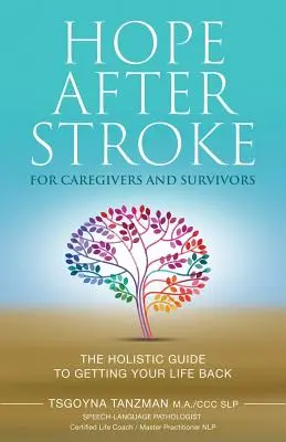 Esperanza después del ictus para cuidadores y supervivientes: La guía holística para recuperar la vida - Hope After Stroke for Caregivers and Survivors: The Holistic Guide To Getting Your Life Back