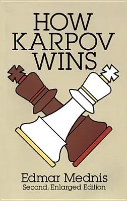 Cómo gana Karpov: Segunda edición ampliada - How Karpov Wins: Second, Enlarged Edition