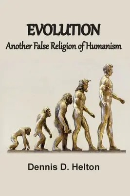 La Evolución, Otra Falsa Religión del Humanismo - Evolution, Another False Religion of Humanism