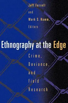 Etnografía al límite: delincuencia, desviación e investigación de campo - Ethnography at the Edge: Crime, Deviance, and Field Research