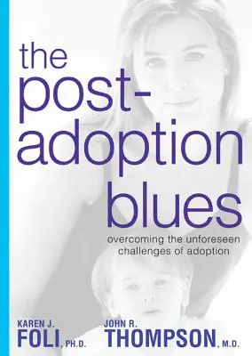 The Post-Adoption Blues: Superar los desafíos imprevistos de la adopción - The Post-Adoption Blues: Overcoming the Unforseen Challenges of Adoption