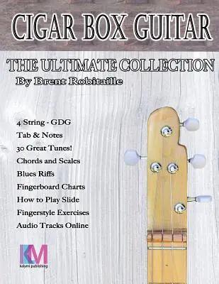 Cigar Box Guitar - The Ultimate Collection - 4 String: Cómo tocar la guitarra de caja de puros de 4 cuerdas - Cigar Box Guitar - The Ultimate Collection - 4 String: How to Play 4 String Cigar Box Guitar