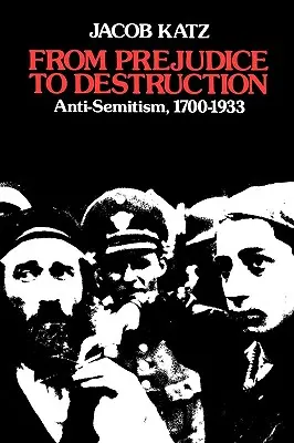 Del prejuicio a la destrucción: Antisemitismo, 1700-1933 - From Prejudice to Destruction: Anti-Semitism, 1700-1933