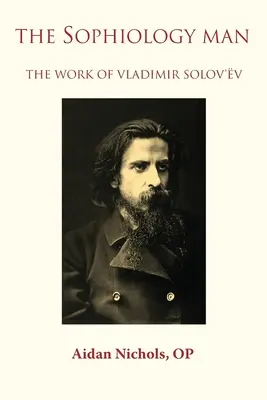 El hombre sofiológico. La obra de Vladimir Solov'v - The Sophiology Man. The Work of Vladimir Solov'v