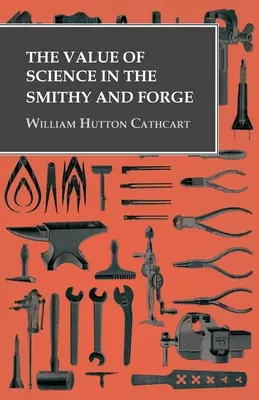 El valor de la ciencia en la herrería y la forja - The Value of Science in the Smithy and Forge